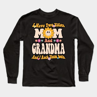 Grandma I have two titles mom and grandma Long Sleeve T-Shirt